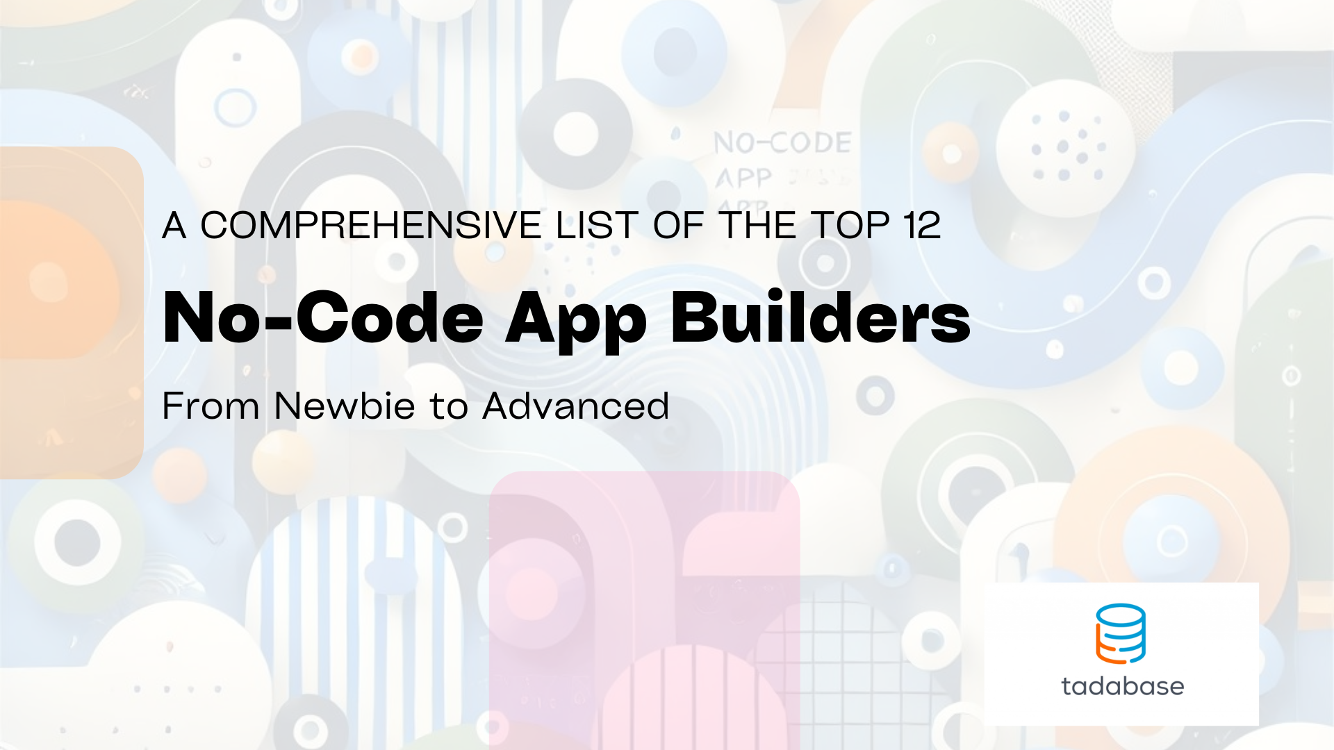 12 Best No-Code App Builders | Newbie to Advanced