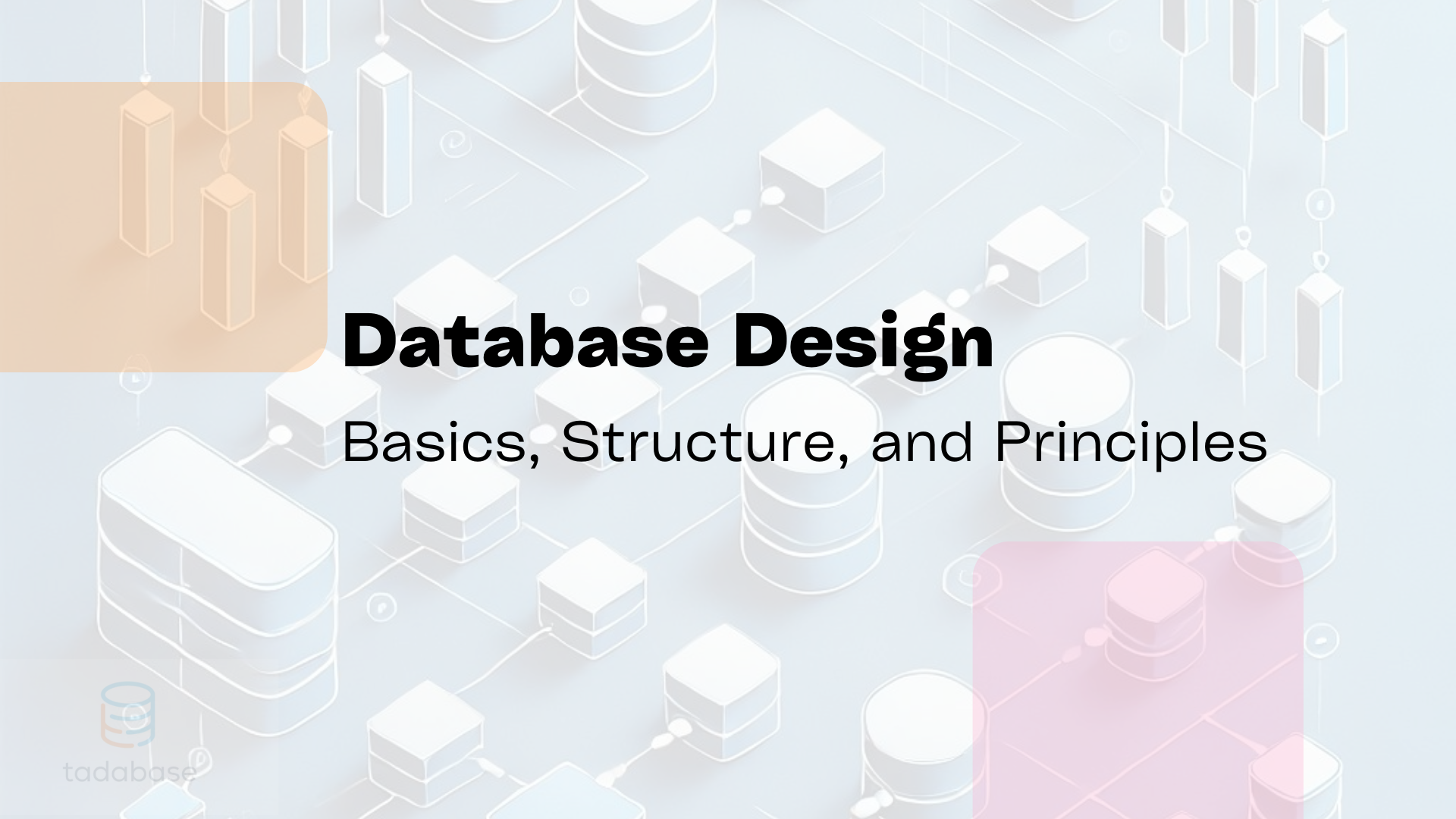 Database Design Basics, Structure, and Principles