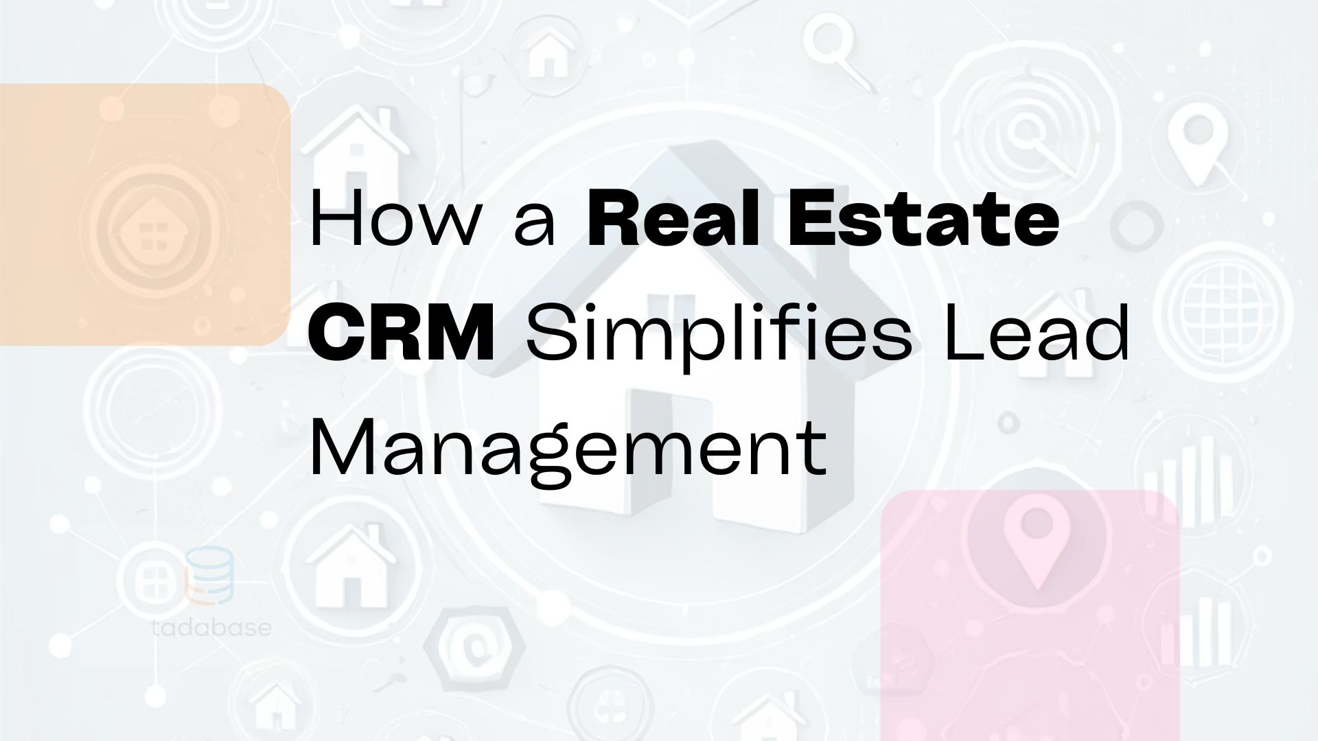 How a Real Estate CRM Simplifies Lead Management