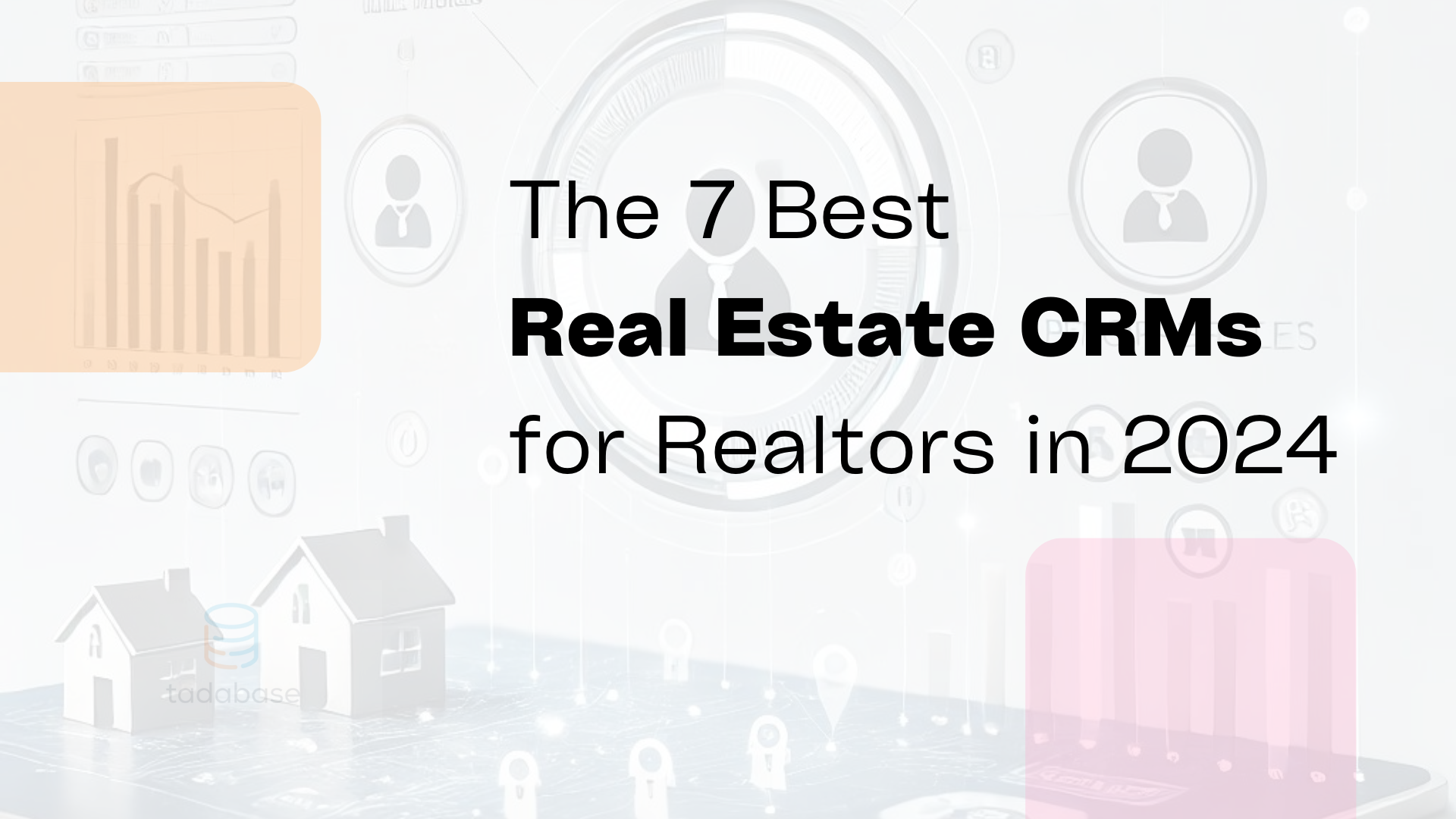 The 7 Best Real Estate CRMs for Realtors in 2024