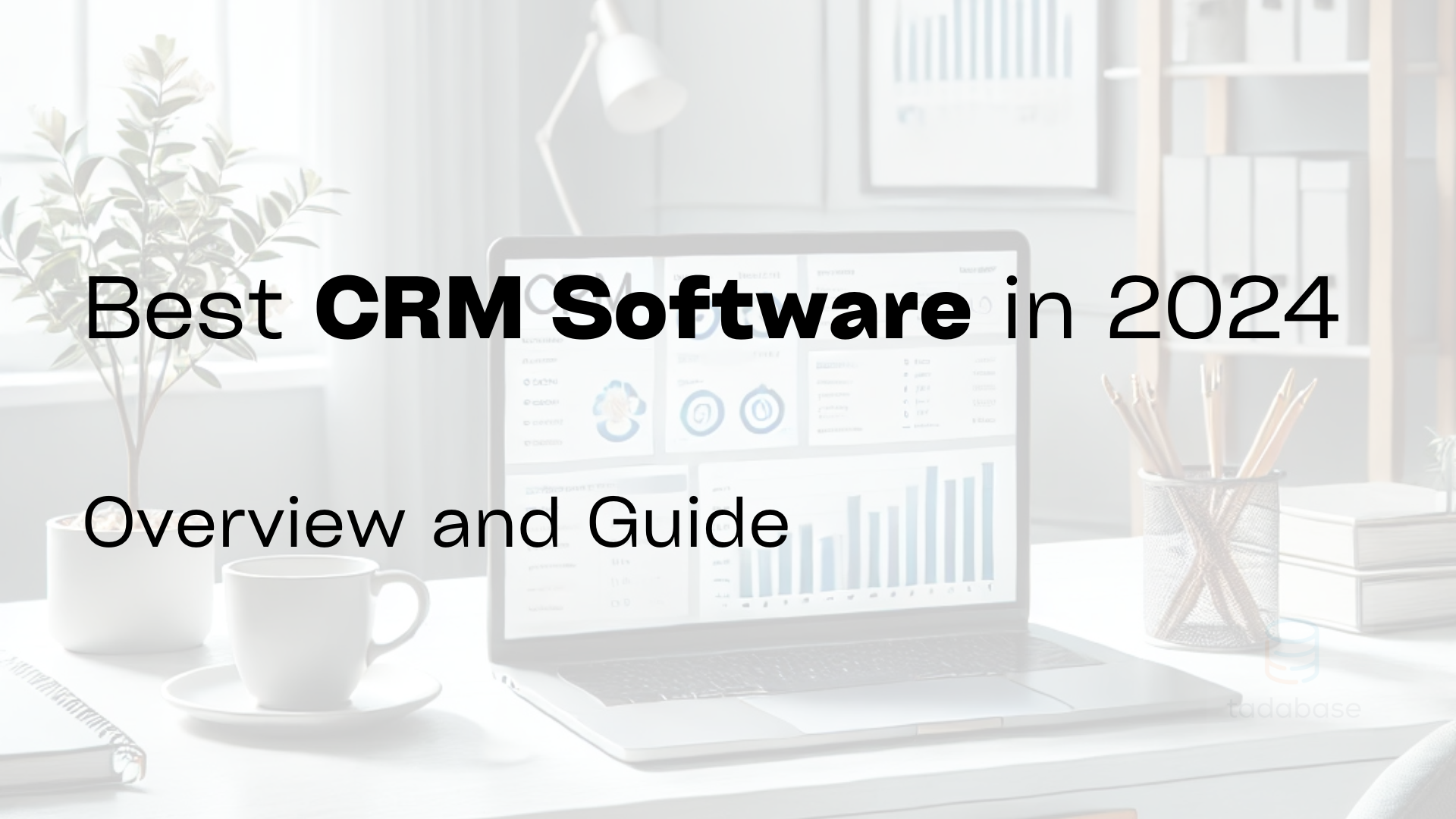 Best CRM Software in 2024 - Overview and Guide