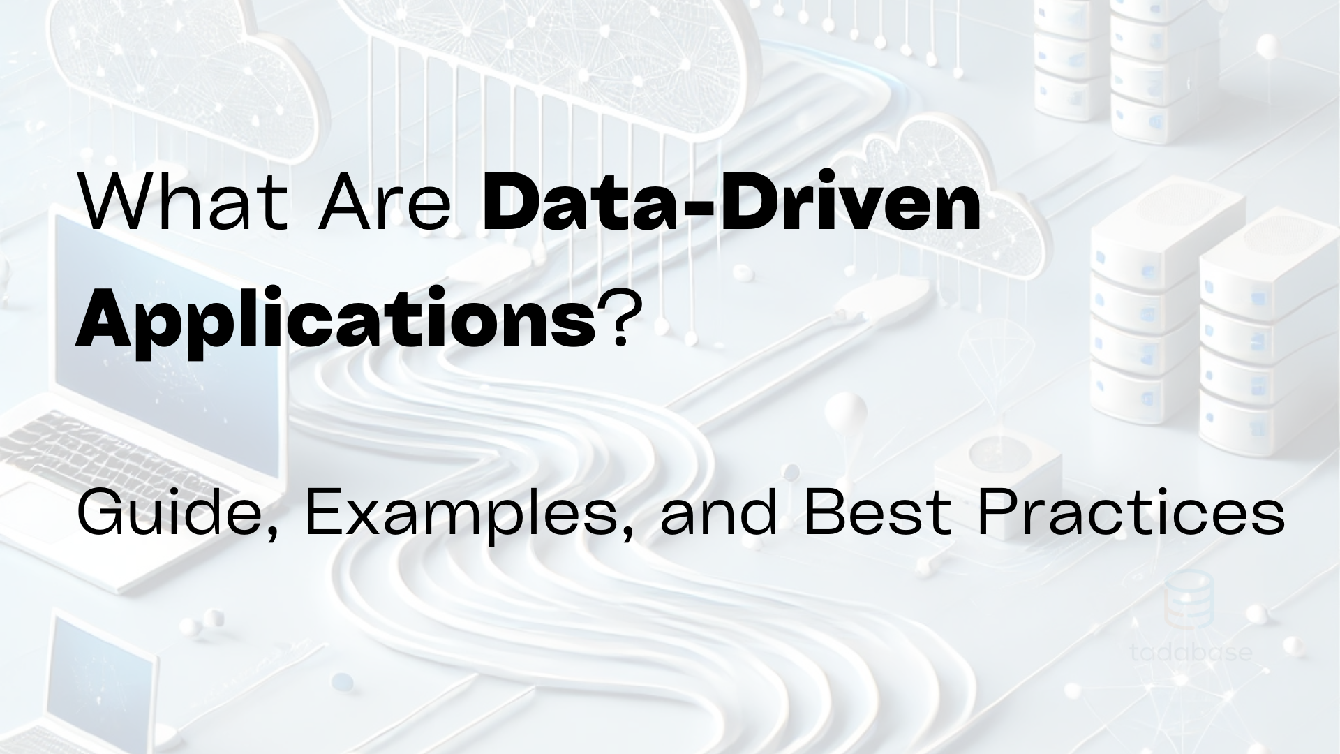 What Are Data-Driven Applications? Best Practices