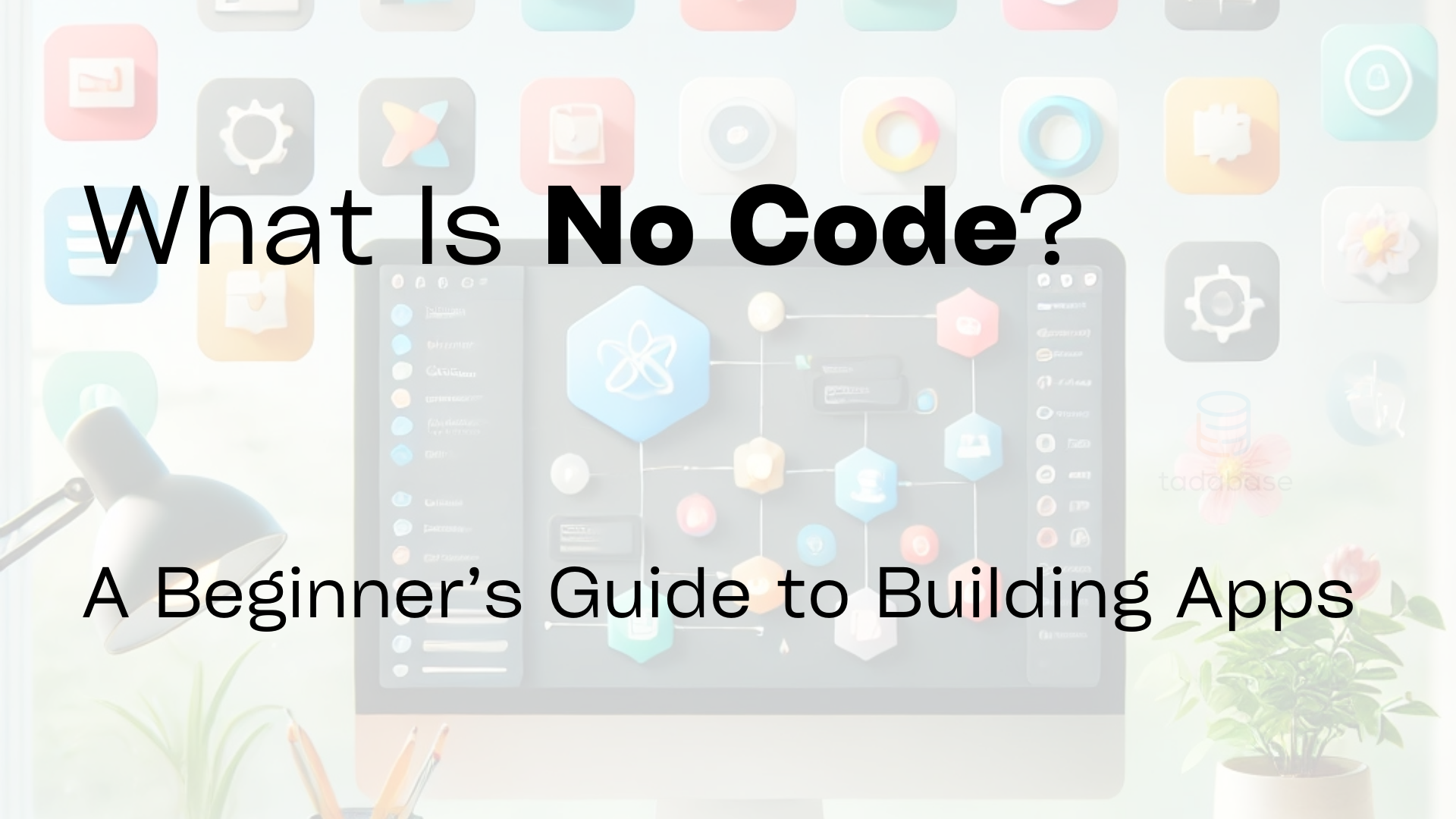 What Is No Code? A Simple Guide to Building Apps