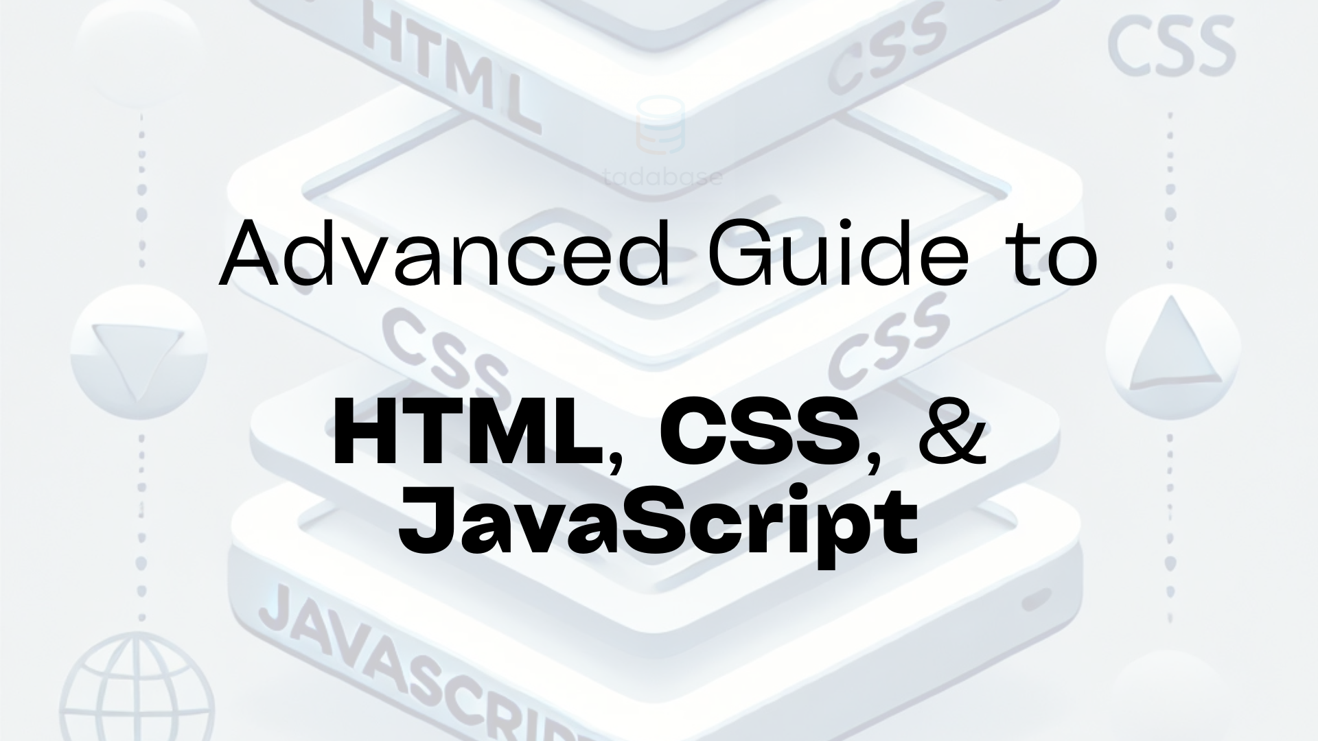 Advanced Guide to HTML, CSS, and JavaScript