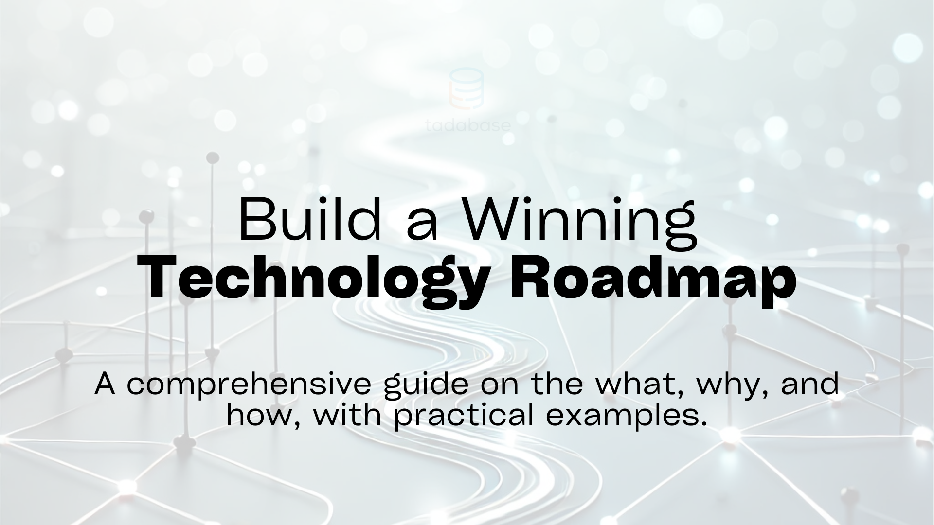 Build a Winning Technology Roadmap